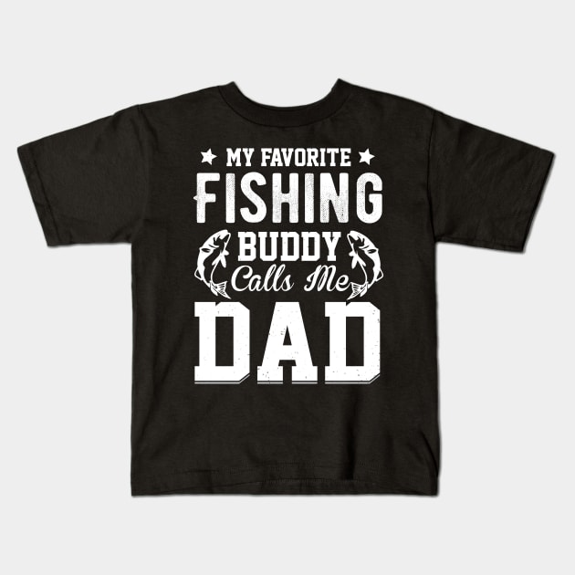 my favorite fishing buddy calls me dad Kids T-Shirt by busines_night